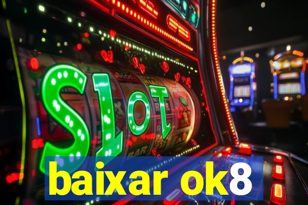 baixar ok8